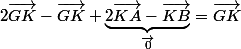 2\vec{GK}-\vec{GK}+\underbrace{2\vec{KA}-\vec{KB}}_{\vec{0}}}=\vec{GK}